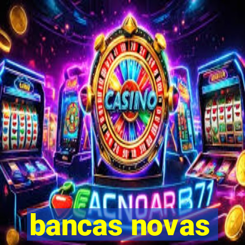 bancas novas